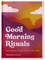 Good Morning Rituals Daily Rituals to Help You Rise and Shine Miranda Moore Buch