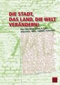 Die Stadt, das Land, die Welt verändern!: Die 70er/80er Jahre in Köln - alternat