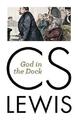 Gott im Dock: Essays über Theologie und Ethik - Lewis, C. S.