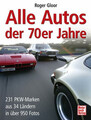 Alle Autos der 70er Jahre: 231 PKW-Marken aus 34 Ländern in über 950 Buch