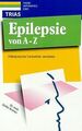 Epilepsie von A - Z. Medizinische Fachwörter verstehen v... | Buch | Zustand gut