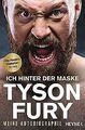 Ich hinter der Maske: Meine Autobiographie von Fury, Tyson | Buch | Zustand gut