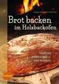 Brot backen im Holzbackofen Tradition, Anleitungen und Rezepte