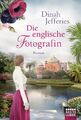 Die englische Fotografin: Roman von Jefferies, Dinah