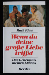 Wenn du deine große Liebe triffst, Ruth Pfau (Geld wird gespendet)