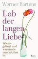 Lob der langen Liebe: Wie sie gelingt und warum s... | Buch | Zustand akzeptabel