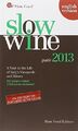 Slow Wine 2013: Ein Jahr im Leben der italienischen Weinberge & Weine (Slow Wine: A Ye