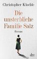 Die unsterbliche Familie Salz: Roman Christopher Kloeble