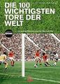 Die 100 wichtigsten Tore der Welt: Herzschlag-Momen... | Buch | Zustand sehr gut