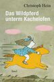 Das Wildpferd unterm Kachelofen - Christoph Hein -  9783458683131