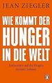 Wie kommt der Hunger in die Welt?: Antworten auf die Fra... | Buch | Zustand gut