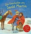 Die Geschichte von Sankt Martin. Mit den Liedern "Ich geh mit meiner Laterne" un