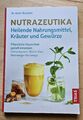 Nutrazeutika - Heilende Nahrungsmittel, Kräuter und Gewürze, Karin Buchart