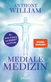 Mediale Medizin | Der wahre Ursprung von Krankheit und Heilung | Anthony William