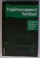 Projektmanagement Handbuch - Grundlagen mit Methoden und Techniken für Einsteige