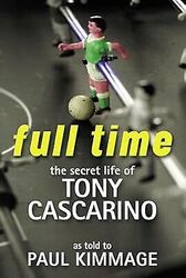 Vollzeit: Das geheime Leben von Tony Cascarino, Kimmage, Paul, gebraucht; gutes Buch