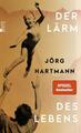 Der Lärm des Lebens | Jörg Hartmann | 2024 | deutsch