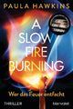 A Slow Fire Burning | Wer das Feuer entfacht - Thriller | Paula Hawkins | Buch