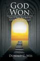 God Won How 12 Steps Revealed the Good News of the Gospel Donald C. Wes Buch