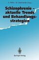 Schizophrenie. Aktuelle Trends und Behandlungsstrategien... | Buch | Zustand gut