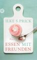 Essen mit Freunden: Roman (insel taschenbuch) Prick Ilke, S.: