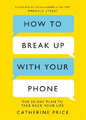 Catherine Price How to Break Up With Your Phone (Taschenbuch)