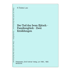 Der Tod des Iwan Iljitsch - Familienglück - Zwei Erzählungen Tolstoi Leo, N..: