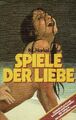 Spiele der Liebe - Liebeskunst - Liebeslust