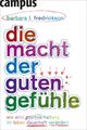 Die Macht der guten Gefühle | Wie eine positive Haltung Ihr Leben dauerhaft verä