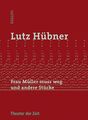 Frau Müller muss weg und andere Stücke (Dialog) Lutz Hübner Hübner, Lutz: