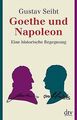 Goethe und Napoleon: Eine historische Begegnung von... | Buch | Zustand sehr gut