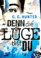 C. C. Hunter; Tanja Hamer / Denn die Lüge bist du