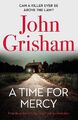 A Time for Mercy - John Grisham [Hardcover]