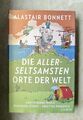 DIE ALLERSELTSAMSTEN ORTE DER WELT ALASTAIR BONNETT BUCH 