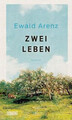 Zwei Leben: Roman von Arenz, Ewald | Buch | Zustand sehr gut