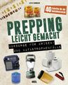 Prepping leicht gemacht - Für Prepper und die Survival Gemei ... 9783966641258