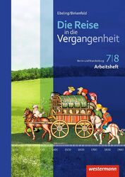 Die Reise in die Vergangenheit 7/8. Arbeitsheft. Berlin und Brandenburg | Adam