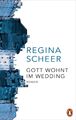 Gott wohnt im Wedding Roman - Der neue Roman der Autorin von Machandel Scheer