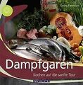 Dampfgaren: Kochen auf die sanfte Tour von Georg Fe... | Buch | Zustand sehr gut