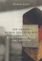 Die Grenze durch Deutschland. Eine Chronik von 1945 bis 1990. Grafe, Roman: