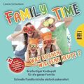 Family Time - Was kochen wir denn heute? Großartiger Kochspaß für die ganze Fami