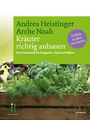 Kräuter richtig anbauen von Andrea Heistinger,  Arche Noah