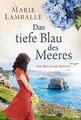 Das tiefe Blau des Meeres - Marie Lamballe (2020) - UNGELESEN