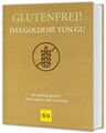 Glutenfrei! Das Go*dene von GU | Weizenfreie Rezepte zum Glänzen und Genießen