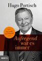 Aufregend war es immer von Hugo Portisch - Autobiografie