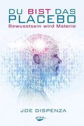 Du bist das Placebo | Bewusstsein wird Materie | Joe Dispenza | Deutsch | Buch