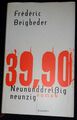 Frederic Beigbeder: "39,90 Neununddreißig neunzig" - Roman - gebunden       08/4