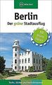 Berlin - Der grüne Stadtausflug: Parks, Gärten und ... | Buch | Zustand sehr gut