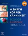 Arbeitsbuch zu Mensch Körper Krankheit & Biologie Anatomie Physiologie | Groos