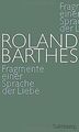 Fragmente einer Sprache der Liebe von Roland Barthes | Buch | Zustand sehr gut